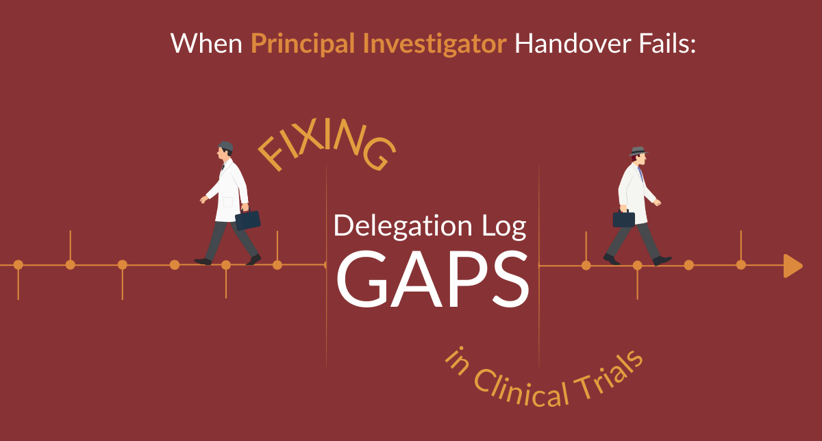When PI Handover Fails Fixing Delegation Log Gaps in Clinical Trials